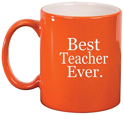 Ceramic Coffee Tea Mug Cup Best Teacher Ever (Orange)