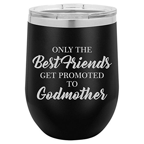 12 oz Double Wall Vacuum Insulated Stainless Steel Stemless Wine Tumbler Glass Coffee Travel Mug With Lid The Best Friends Get Promoted To Godmother (Black)
