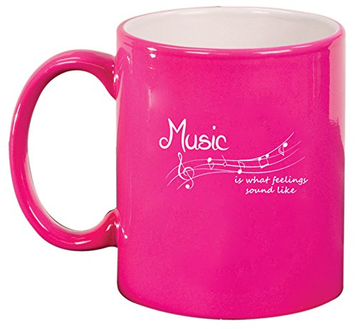 Ceramic Coffee Tea Mug Music Is What Feelings Sound Like (Hot Pink)