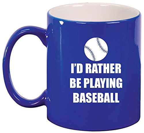 Ceramic Coffee Tea Mug Cup I'd Rather Be Playing Baseball (Blue)