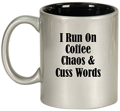 Ceramic Coffee Tea Mug Cup I Run On Coffee Chaos & Cuss Words Funny (Silver)