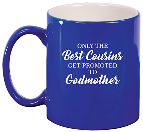 Ceramic Coffee Tea Mug Cup The Best Cousins Get Promoted To Godmother (Blue)