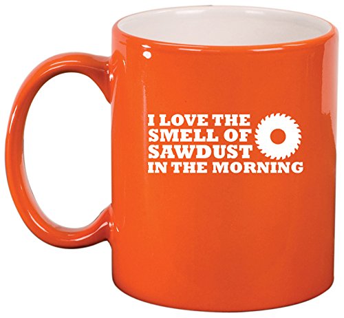 Ceramic Coffee Tea Mug Cup LOVE Sawdust Woodworking (Orange)