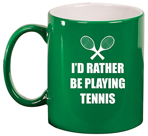 Ceramic Coffee Tea Mug Cup I'd Rather Be Playing Tennis (Green)