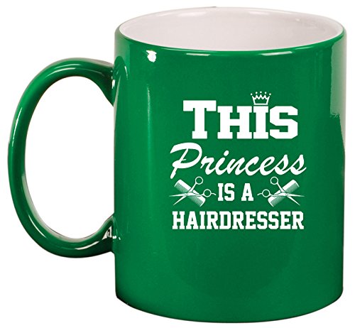 Ceramic Coffee Tea Mug Cup This Princess Is A Hairdresser (Green)