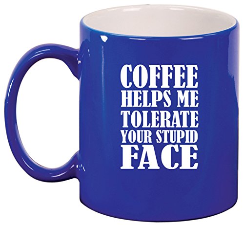 Ceramic Coffee Tea Mug Cup Coffee Helps Me Tolerate Your Stupid Face Funny (Blue)