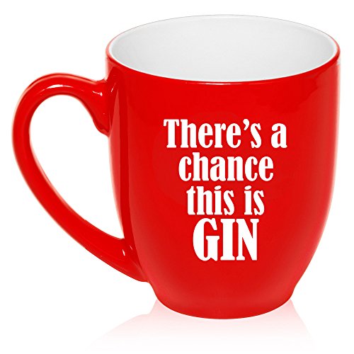 16 oz Large Bistro Mug Ceramic Coffee Tea Glass Cup There's A Chance This Is Gin (Red)