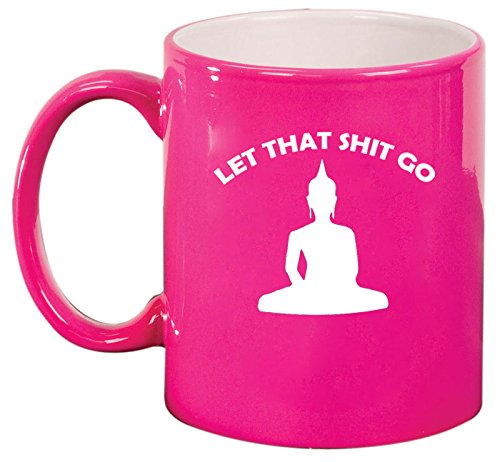 Ceramic Coffee Tea Mug Cup Let That Sht Go Buddha Funny (Pink)