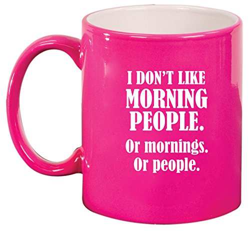 Ceramic Coffee Tea Mug Cup I Don't Like Morning People Or Mornings Or People (Pink)