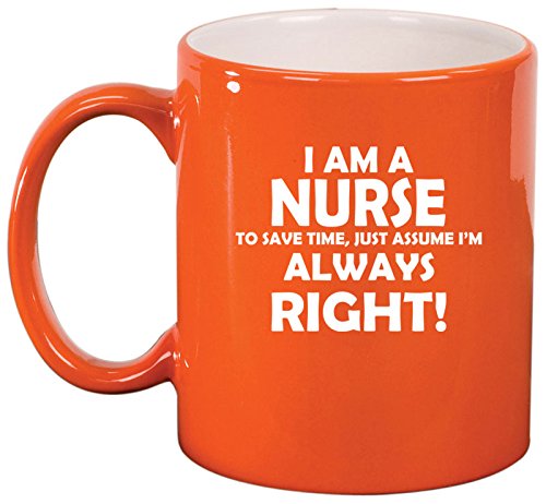 Ceramic Coffee Tea Mug Cup Nurse Always Right (Orange)