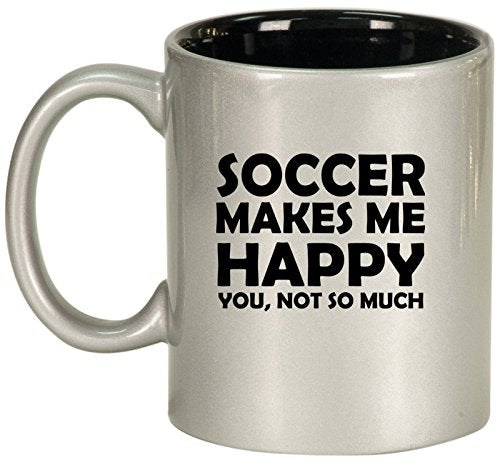 Ceramic Coffee Tea Mug Cup Funny Soccer Makes Me Happy You Not So Much (Silver)