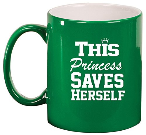 Ceramic Coffee Tea Mug Cup This Princess Saves Herself (Green)