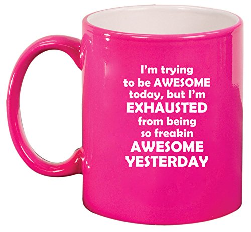 Ceramic Coffee Tea Mug Cup Exhausted From Being Awesome (Pink)