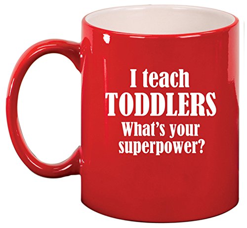 Ceramic Coffee Tea Mug Cup I Teach Toddlers What's Your Superpower Teacher (Red)