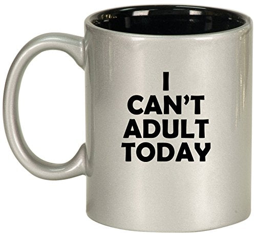 Ceramic Coffee Tea Mug I Can't Adult Today Funny (Silver)