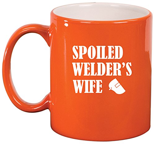 Ceramic Coffee Tea Mug Spoiled Welder's Wife (Orange)