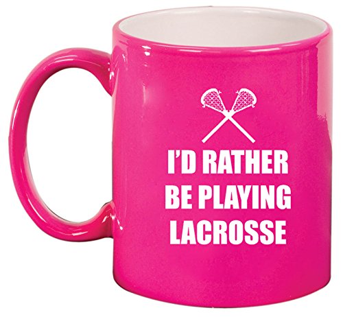 Ceramic Coffee Tea Mug Cup I'd Rather Be Playing Lacrosse (Pink)