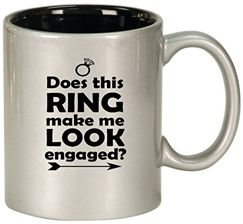 Ceramic Coffee Tea Mug Cup Does This Ring Make Me Look Engaged (Silver)