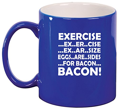 Ceramic Coffee Tea Mug Cup Exercise & Bacon Funny (Blue)