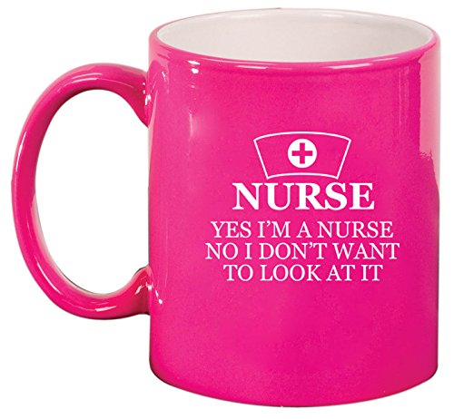 Nurse I Don't Want to Look At It Ceramic Coffee Tea Mug Cup (Hot Pink)
