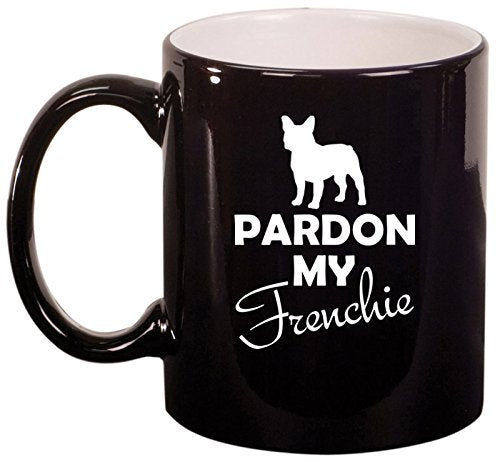 Ceramic Coffee Tea Mug Cup Pardon My Frenchie French Bulldog (Black)
