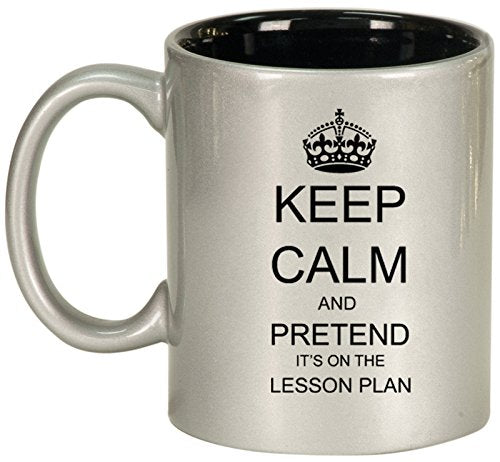 Ceramic Coffee Tea Mug Cup Keep Calm And Pretend It's On the Lesson Plan Teacher (Silver)