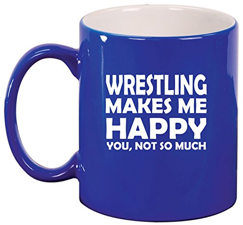 Ceramic Coffee Tea Mug Cup Funny Wrestling Makes Me Happy You Not So Much (Blue)