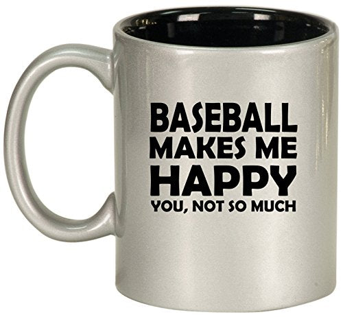 Ceramic Coffee Tea Mug Cup Funny Baseball Makes Me Happy You Not So Much (Silver)
