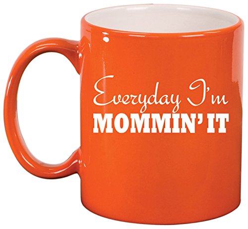 Ceramic Coffee Tea Mug Cup Everyday I'm Mommin' It Mom Mother (Orange)