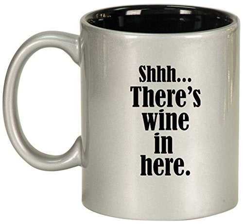 Ceramic Coffee Tea Mug Cup Shhh There's Wine In Here (Silver)