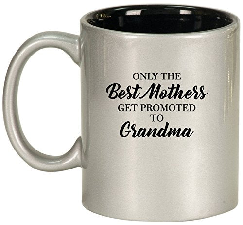 Ceramic Coffee Tea Mug Cup The Best Mothers Get Promoted To Grandma (Silver)
