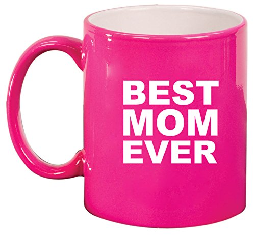 Ceramic Coffee Tea Mug Best Mom Ever (Hot Pink)