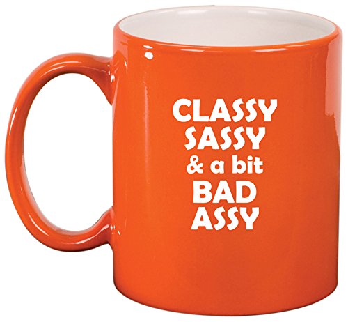 Ceramic Coffee Tea Mug Cup Classy Sassy And A Bit Bad Assy (Orange)