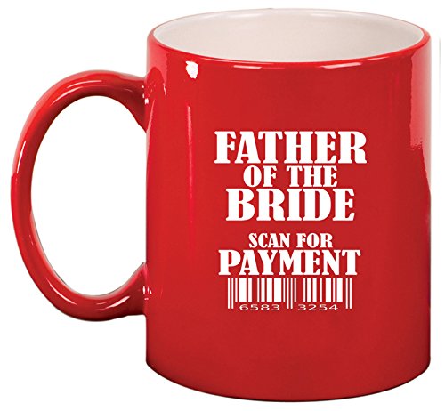 Ceramic Coffee Tea Mug Cup Father Of The Bride Scan For Payment Funny (Red)