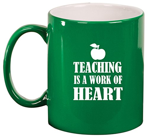Ceramic Coffee Tea Mug Cup Teaching Is A Work Of Heart Teacher (Green)