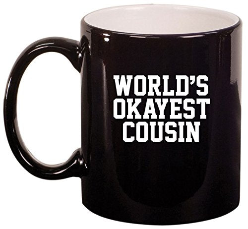 Ceramic Coffee Tea Mug Cup World's Okayest Cousin (Black)