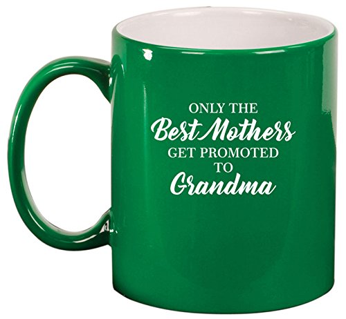 Ceramic Coffee Tea Mug Cup The Best Mothers Get Promoted To Grandma (Green)