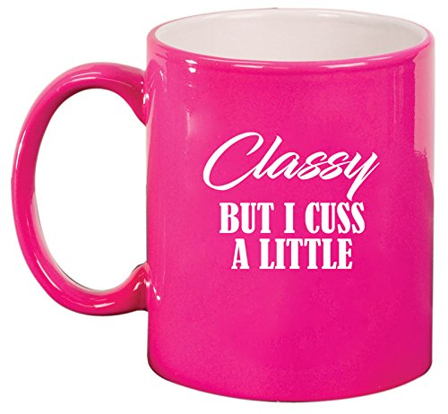 Ceramic Coffee Tea Mug Cup Classy But I Cuss A Little Funny (Pink)