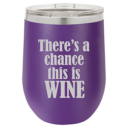 12 oz Double Wall Vacuum Insulated Stainless Steel Stemless Wine Tumbler Glass Coffee Travel Mug With Lid There's A Chance This Is Wine (Purple)