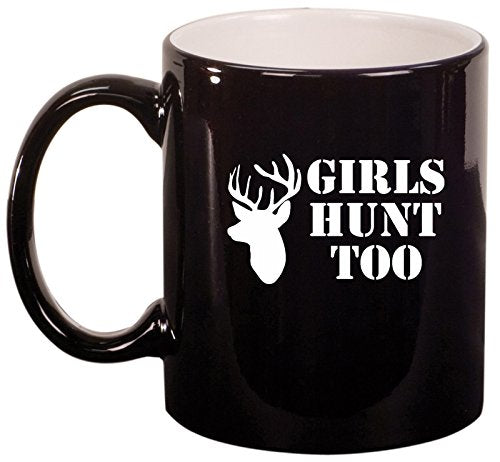 Ceramic Coffee Tea Mug Cup Girls Hunt Too (Black)
