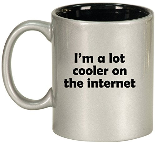 Ceramic Coffee Tea Mug Cup I'm A Lot Cooler On The Internet Funny (Silver)