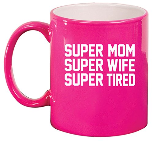 Ceramic Coffee Tea Mug Cup Super Mom Wife Tired (Pink)