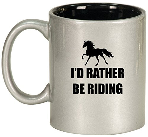 Ceramic Coffee Tea Mug I'd Rather Be Riding Horse (Silver)