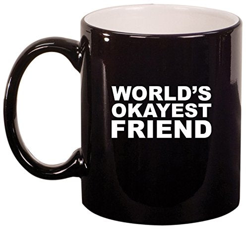 Ceramic Coffee Tea Mug Cup Funny World's Okayest Friend (Black)