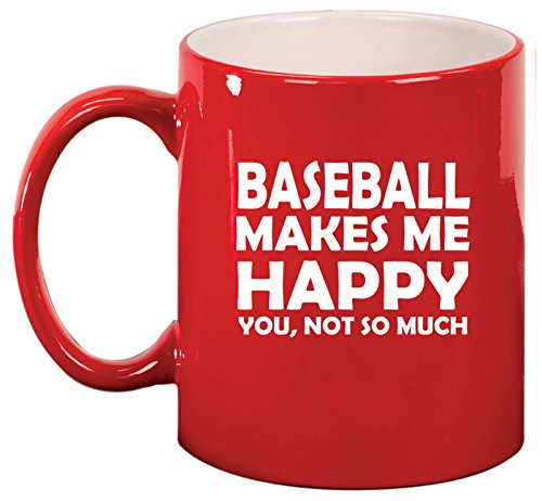 Ceramic Coffee Tea Mug Cup Funny Baseball Makes Me Happy You Not So Much (Red)