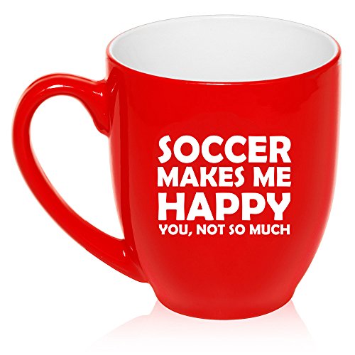 16 oz Large Bistro Mug Ceramic Coffee Tea Glass Cup Funny Soccer Makes Me Happy You Not So Much (Red)