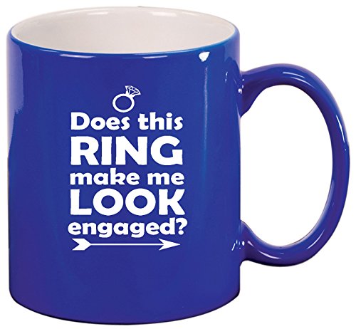 Ceramic Coffee Tea Mug Cup Does This Ring Make Me Look Engaged (Blue)
