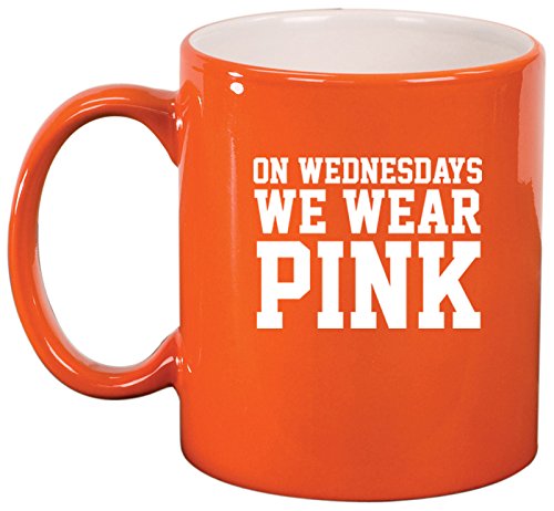 Ceramic Coffee Tea Mug Cup On Wednesdays We Wear Pink (Orange)