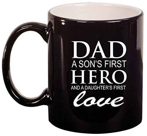 Ceramic Coffee Tea Mug Cup Dad A Son's Fist Hero And A Daughter's First Love Father (Black)