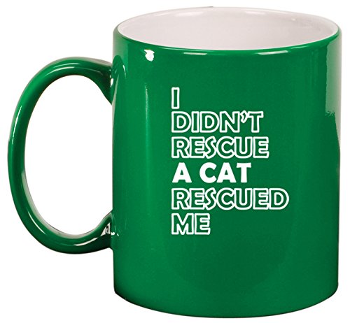 Ceramic Coffee Tea Mug I Didn't Rescue A Cat Rescued Me (Green)